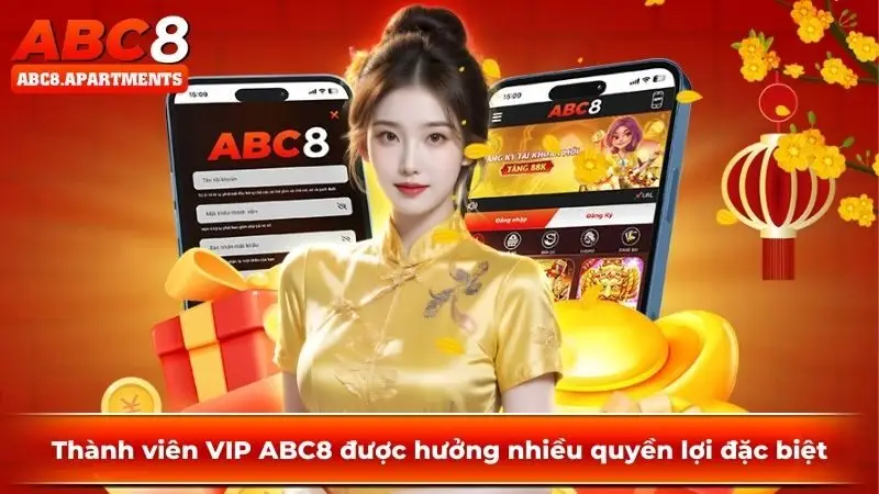 Thành viên VIP ABC8 được hưởng nhiều quyền lợi đặc biệt
